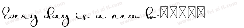 Every day is a new b字体转换